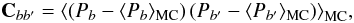 Mathematical equation: \begin{equation} {\bf C}_{bb'} = \left\langle \left(P_b - \langle P_b\rangle_{\text{MC}}\right)\left(P_{b'} - \langle P_{b'}\rangle_{\text{MC}}\right)\right\rangle_{\text{MC}}\!, \label{eq:cov_mat} \end{equation}