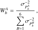 Mathematical equation: \begin{equation} W^A_b=\frac{\sigma^{-2}_{P^A_b}}{\displaystyle\sum_{B=1}^6 \sigma^{-2}_{P^B_b}} \,, \end{equation}