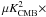 Mathematical equation: \hbox{$\mu K_{\rm CMB}^2 \times$}