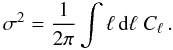 Mathematical equation: \begin{equation} \sigma^2 = \frac{1}{2\pi} \int \ell\,{\rm d}\ell\ C_\ell \,. \label{eq:sigma} \end{equation}