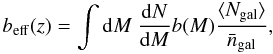 Mathematical equation: \appendix \setcounter{section}{3} \begin{equation} b_{\rm eff}(z) = \int {\rm d}M\ {{\rm d}N\over {\rm d}M}b(M){\langle N_{\rm gal} \rangle \over \bar n_{\rm gal}}, \label{eq:beff} \end{equation}