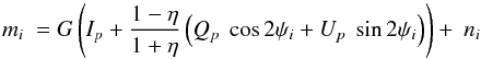 Mathematical equation: \begin{equation} m_i \ = G\left( I_p + \frac{1-\eta}{1+\eta}\left( Q_p\ \cos{2\psi_i} + U_p\ \sin{2\psi_i} \right)\right) + \ n_i \label{eq:MM1} \end{equation}