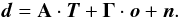Mathematical equation: \begin{equation} \vec{d} = \mathbf{A} \cdot \vec{T} + \vec{\Gamma}\cdot\vec{o} + \vec{n}. \end{equation}