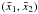 Mathematical equation: \hbox{$({\bar x}_1,{\bar x}_2) $}