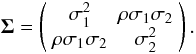 Mathematical equation: \appendix \setcounter{section}{2} \begin{equation} \mathbf{\Sigma} = \left( \begin{array}{cc} \sigma_1^2 & \rho\sigma_1\sigma_2 \\ \rho\sigma_1\sigma_2 & \sigma_2^2 \end{array} \right). \end{equation}