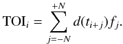 Mathematical equation: \begin{eqnarray*} {\rm TOI}_{i}=\sum_{j=-N}^{+N}d(t_{i+j})f_{j}. \end{eqnarray*}
