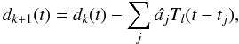 Mathematical equation: \begin{equation} d_{k+1}(t) = d_k(t) - \sum_j {\hat{a_j}} T_l(t-t_j), \end{equation}