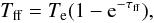 Mathematical equation: \begin{equation} T_{\rm ff} = T_{\rm e}(1-{\rm e}^{-\tau_{\rm ff}}), \end{equation}