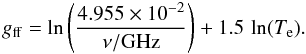 Mathematical equation: \begin{equation} g_{\rm ff} = \ln \left(\frac{4.955 \times 10^{-2}}{\nu/{\rm GHz}}\right) + 1.5 \, \ln(T_{\rm e}). \end{equation}