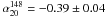 Mathematical equation: \hbox{$\alpha_{20}^{148}=-0.39\pm 0.04$}