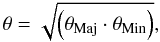 Mathematical equation: \begin{equation} \theta = \sqrt{ \left (\theta_{\rm Maj} \cdot \theta_{\rm Min} \right) } , \end{equation}