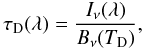 Mathematical equation: \begin{equation} \taudust(\lambda)=\frac{I_\nu(\lambda)}{B_\nu(\Td)}, \end{equation}