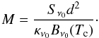 Mathematical equation: \begin{equation} M = \frac{S_{\nu_0} d^2}{ \kappa_{\nu_0} B_{\nu_0}(T_{\rm c})}\cdot \end{equation}