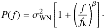 Mathematical equation: \begin{equation} P(f) = \sigma_{\rm WN}^2\left[1 + \left(\frac{f}{f_{\rm k}}\right)^\beta \right] \cdot \label{noise_spectrum} \end{equation}