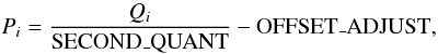 Mathematical equation: \begin{equation} P_i =\frac{Q_i}{\mathrm{SECOND\_QUANT}}-{\mathrm{OFFSET\_ADJUST}} , \end{equation}