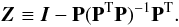 Mathematical equation: \begin{equation} \vec{Z} \equiv \vec{I} - \mathbf{P}(\mathbf{P}^{\rm T}\mathbf{P})^{-1}\mathbf{P}^{\rm T} . \label{eq:z_definition} \end{equation}