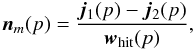 Mathematical equation: \begin{equation} \vec{n}_{m}(p) = \frac{\vec{j}_1(p) - \vec{j}_2(p)}{\vec{w}_{\rm hit}(p)}, \label{eq:noisemap} \end{equation}
