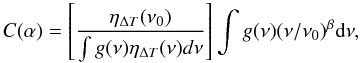 Mathematical equation: \begin{equation} C(\alpha) = \left[\frac{\eta_{\Delta T}(\nu_0)}{\int g(\nu)\eta_{\Delta T}(\nu)d\nu}\right]\int g(\nu)(\nu/\nu_0)^\beta {\rm d}\nu , \label{cc} \end{equation}