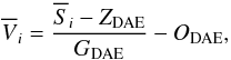 Mathematical equation: \begin{equation} \overline{V}_{i} = \frac{\overline{S}_{i} - {Z_{\mathrm{DAE}}}}{G_{\mathrm{DAE}}}- {O_{\mathrm{DAE}}} , \end{equation}