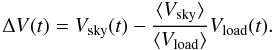 Mathematical equation: \begin{equation} \Delta V(t) = V_{\rm sky}(t) - \frac{\langle V_{\rm sky}\rangle}{\langle V_{\rm load}\rangle} V_{\rm load}(t) . \label{requation} \end{equation}