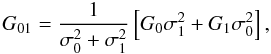 Mathematical equation: \begin{equation} G_{01} = \frac{1}{\sigma_0^2 + \sigma_1^2}\left[G_0\sigma_1^2 + G_1\sigma_0^2\right] , \end{equation}