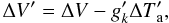 Mathematical equation: \begin{equation} {\Delta V}' = {\Delta V} - g'_k{\Delta T}'_{\mathrm a} , \end{equation}