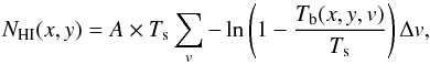 Mathematical equation: \begin{equation} N_{\rm HI}(x,y) = A \times T_{\rm s} \sum_v - \ln \left(1- \frac{T_{\rm b}(x,y,v)}{T_{\rm s}} \right)\Delta v, \end{equation}