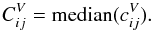 Mathematical equation: \begin{equation} C_{ij}^V = \hbox{median}(c_{ij}^V). \end{equation}