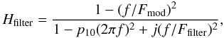 Mathematical equation: \begin{equation} H_{\rm filter} = { {1 - (f / F_{\rm mod})^2} \over {1 - p_{10}(2 \pi f)^2 + j (f/F_{\rm filter})^2} }, \end{equation}