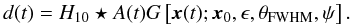 Mathematical equation: \begin{equation} d(t) = H_{10} \star A (t) G\left[\vec{x}(t); \vec{x}_0,\epsilon, \theta_{{\rm FWHM}}, \psi \right]. \end{equation}