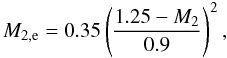 Mathematical equation: \begin{equation} M_{{\rm 2,e}}=0.35\left(\frac{1.25-M_{{\rm 2}}}{0.9}\right)^2, \end{equation}