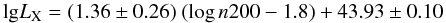 Mathematical equation: \begin{equation} {\rm lg}L_{\rm X} = (1.36\pm0.26) \ (\log n200 -1.8) +43.93\pm0.10 \end{equation}