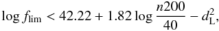 Mathematical equation: \begin{equation} \log f_{\rm lim}< 42.22 + 1.82 \log \frac{n200}{40} -d_{\rm L}^2, \end{equation}
