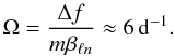 Mathematical equation: $$ \Omega = \frac{\Delta f}{m \beta_{\ell n}} \approx 6 \, \mathrm{d}^{-1}. $$