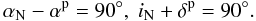 Mathematical equation: \begin{displaymath} \alpha_{\rm N} - \alpha^{\rm p} = 90^\circ, \; i_{\rm N} + \delta^{\rm p} = 90^\circ. \end{displaymath}