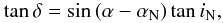 Mathematical equation: \begin{equation} \tan \delta = \sin \left(\alpha - \alpha_{\rm N}\right) \tan i_{\rm N}, \end{equation}