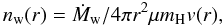 Mathematical equation: \begin{equation} n_{\rm w}(r) = \dot M_{\rm w}/4 \pi r^2 \mu m_{\rm H} v(r), \end{equation}