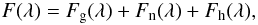 Mathematical equation: \begin{equation} F(\lambda) = F_{\rm g}(\lambda) + F_{\rm n}(\lambda) + F_{\rm h}(\lambda), \end{equation}