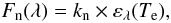 Mathematical equation: \begin{equation} F_{\rm n}(\lambda) = k_{\rm n}\times \varepsilon_{\lambda}(T_{\rm e}), \label{eqn:neb} \end{equation}
