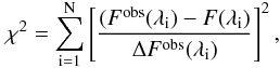 Mathematical equation: \begin{equation} \chi^{2} = \sum_{\rm i=1}^{\rm N} \left[\frac{(F^{\rm obs}(\lambda_{\rm i}) - F(\lambda_{\rm i})} {\Delta F^{\rm obs}(\lambda_{\rm i})}\right]^{2}, \label{eq:chi2} \end{equation}