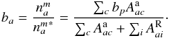 Mathematical equation: \appendix \setcounter{section}{1} \begin{equation} b_a = \frac{n_a^m}{{n_a^m}^*}= \frac{\sum_c{b_p {A_{ac}^{\rm a}}}} {\sum_c{A_{ac}^{\rm a}} + \sum_i{A_{ai}^{\rm R}}}\cdot \end{equation}