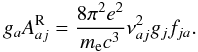 Mathematical equation: \appendix \setcounter{section}{1} \begin{equation} g_a A_{aj}^{\rm R} = \frac{8 \pi^2 e^2}{m_{\rm e} c^3} \nu_{aj}^2 g_j f_{ja}. \end{equation}