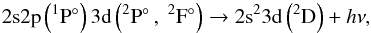 Mathematical equation: \begin{equation} {\rm 2s2p}\left(^1{\rm P}\degr\right){\rm 3d} \left(^2{\rm P}\degr\,,\ ^2{\rm F}\degr\right) \rarrow {\rm 2s}^2{\rm 3d} \left(^2{\rm D}\right) + h\nu, \label{stab_2} \end{equation}