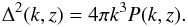 Mathematical equation: \begin{equation} \Delta^2(k,z) = 4\pi k^3 P(k,z) . \label{Delta2-def} \end{equation}