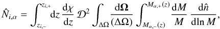 Mathematical equation: \begin{equation} \hN_{i,\alpha} = \int_{\zim}^{\zip} \!\! \dd z \, \frac{\dd\chi}{\dd z} \, \cD^2 \int_{\Delta\Omega} \! \frac{\dd\vOm}{(\Delta\Omega)} \int_{M_{\alpha,-}(z)}^{M_{\alpha,+}(z)} \! \frac{\dd M}{M} \, \frac{\dd\hn}{\dd\!\ln M} , \label{Ni-1} \end{equation}