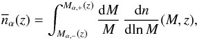 Mathematical equation: \begin{equation} \nb_{\alpha}(z) = \int_{M_{\alpha,-}(z)}^{M_{\alpha,+}(z)} \frac{\dd M}{M} \, \frac{\dd n}{\dd\!\ln M}(M,z) , \label{Nbz-def} \end{equation}