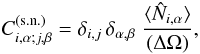Mathematical equation: \begin{equation} C_{i,\alpha;j,\beta}^{\sn} = \delta_{i,j} \, \delta_{\alpha,\beta} \; \frac{\lag \hN_{i,\alpha} \rag}{(\Delta\Omega)} , \label{Cij-sn} \end{equation}