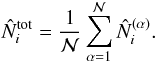 Mathematical equation: \begin{equation} \hN^{\rm tot}_i = \frac{1}{\cN} \sum_{\alpha=1}^{\cN} \hN^{(\alpha)}_i . \label{Ntot-def} \end{equation}