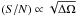 Mathematical equation: \hbox{$(S/N) \propto \sqrt{\Delta\Omega}$}