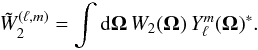 Mathematical equation: \begin{equation} \tW_2^{(\ell,m)} = \int \dd\vOm \, W_2(\vOm) \, Y_{\ell}^m(\vOm)^* . \label{tW2-lm-def} \end{equation}